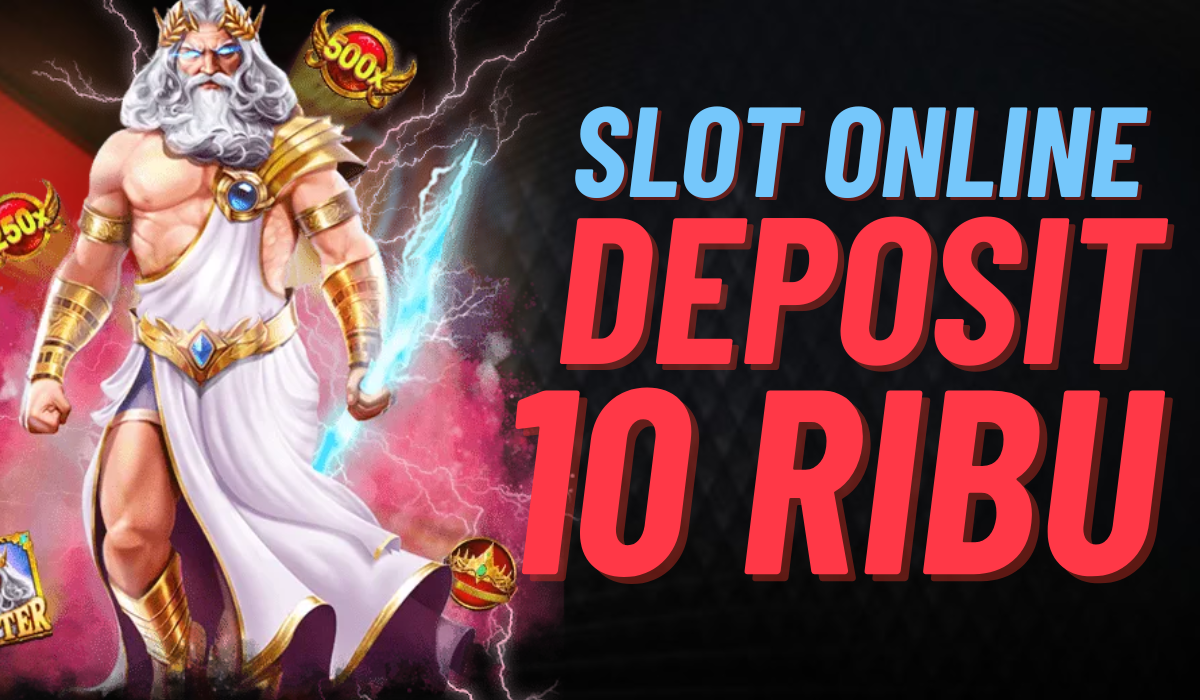 Slot Deposit 10 Ribu Main Hemat